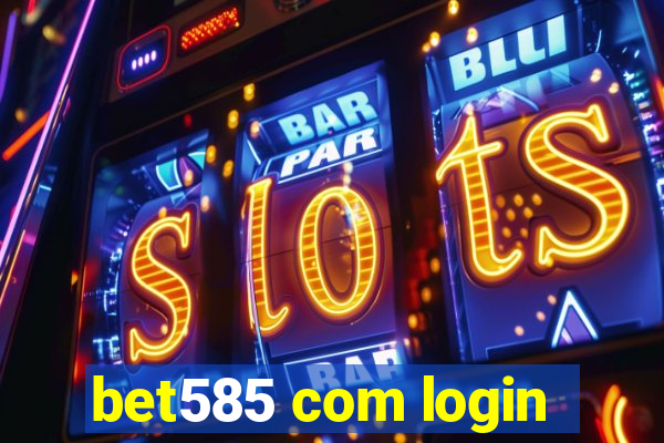 bet585 com login