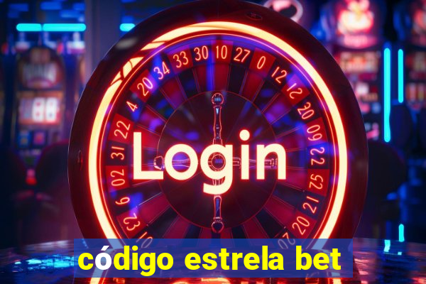 código estrela bet