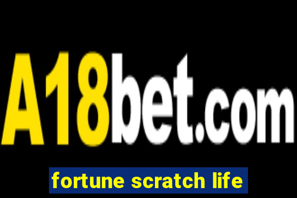 fortune scratch life