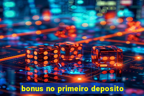 bonus no primeiro deposito