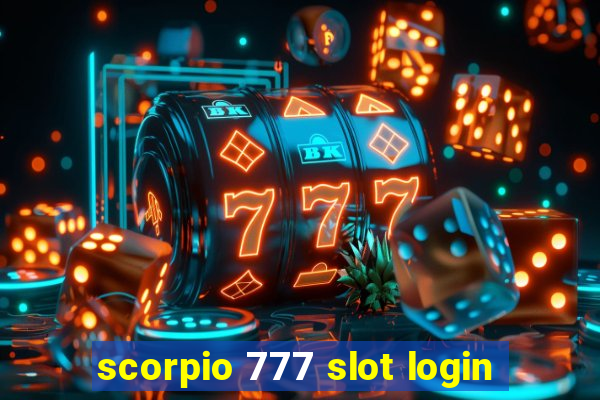 scorpio 777 slot login