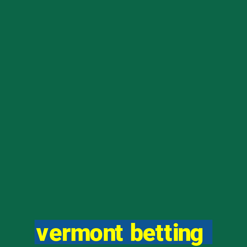 vermont betting