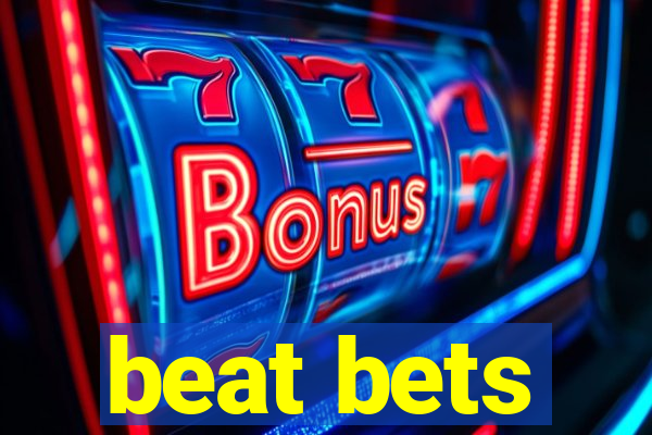 beat bets