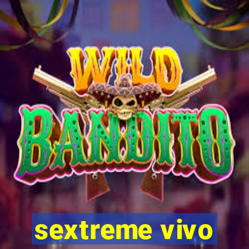 sextreme vivo