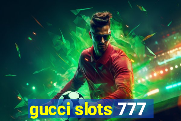 gucci slots 777