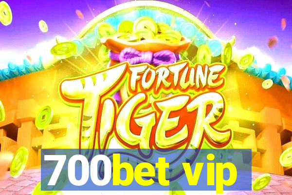 700bet vip