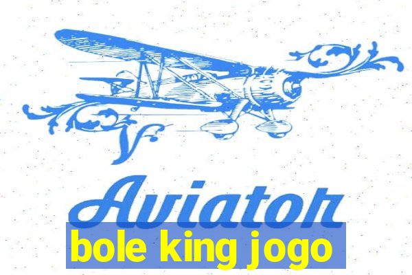 bole king jogo