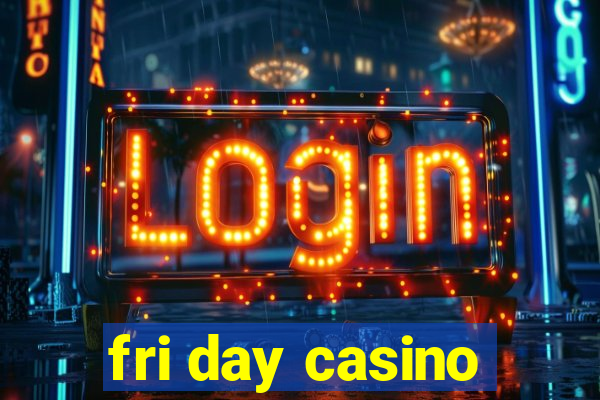 fri day casino