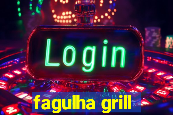 fagulha grill