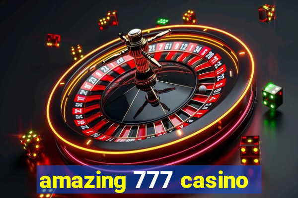 amazing 777 casino