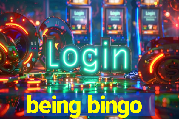 being bingo