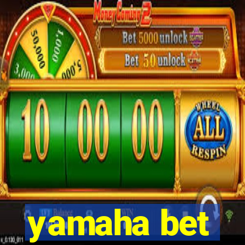 yamaha bet