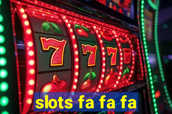 slots fa fa fa