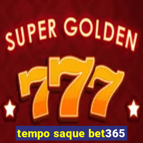 tempo saque bet365