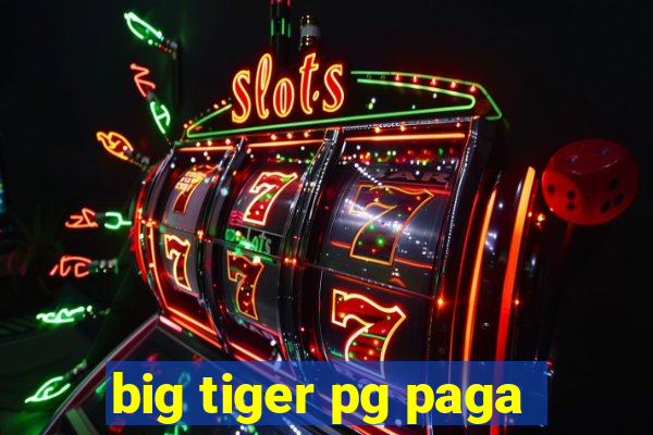 big tiger pg paga