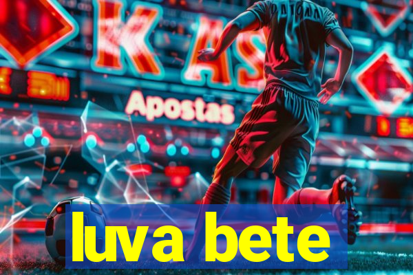 luva bete