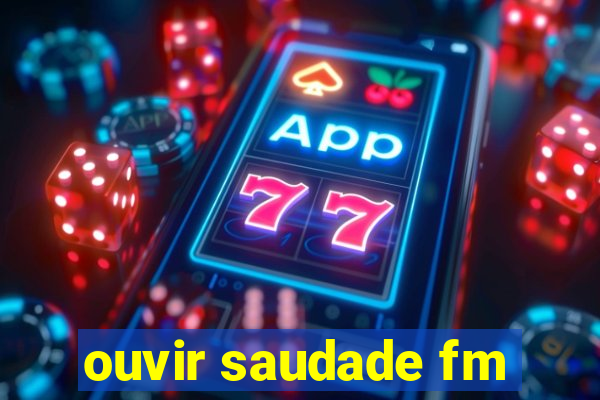 ouvir saudade fm