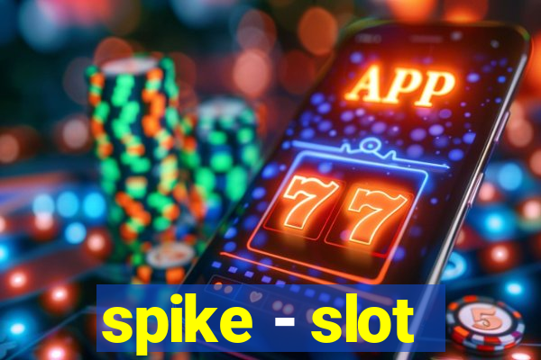 spike - slot