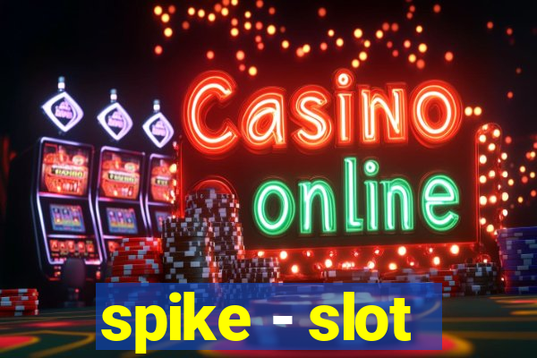 spike - slot