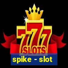 spike - slot