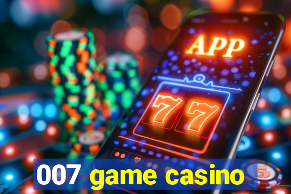 007 game casino