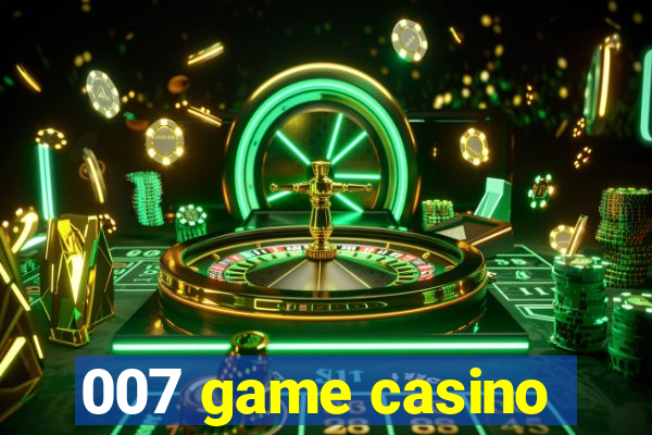 007 game casino