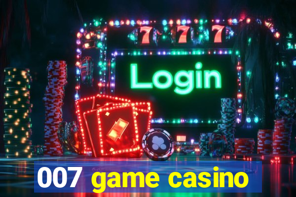 007 game casino