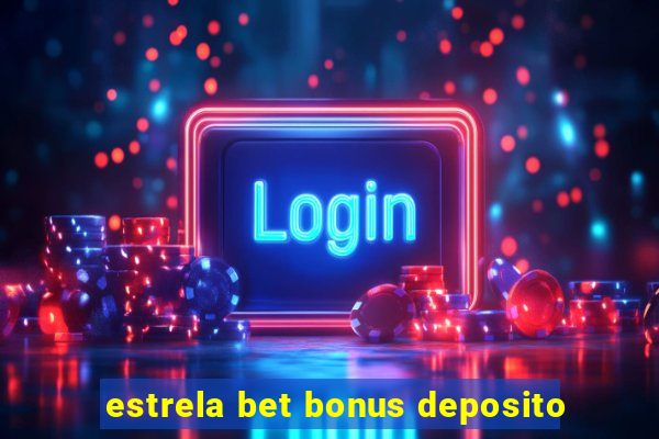 estrela bet bonus deposito