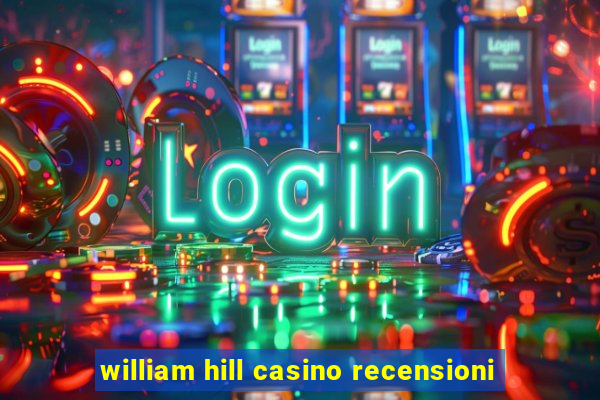 william hill casino recensioni