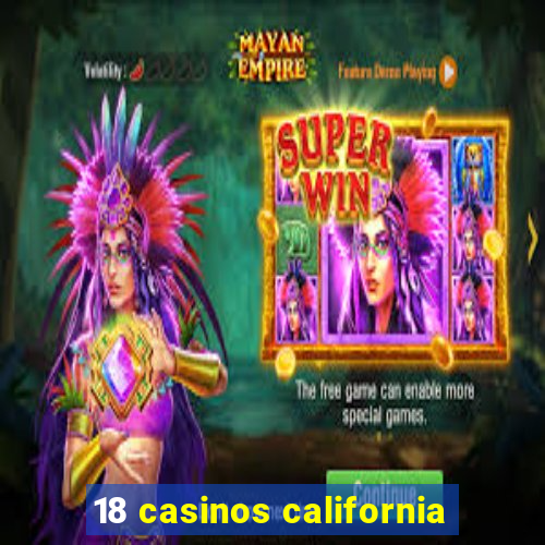 18 casinos california