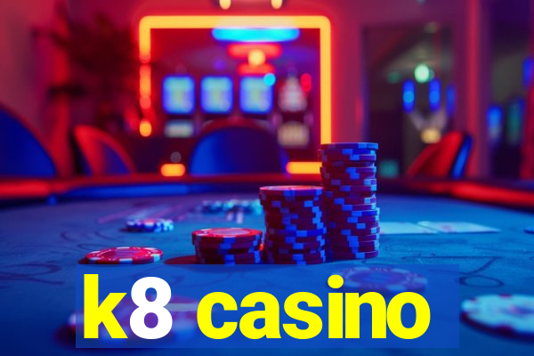 k8 casino