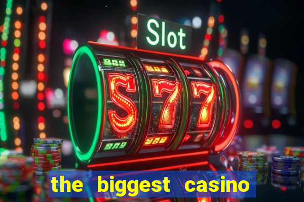 the biggest casino in usa