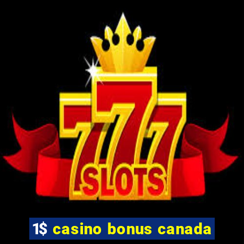 1$ casino bonus canada