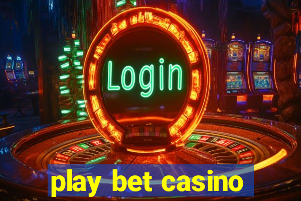 play bet casino