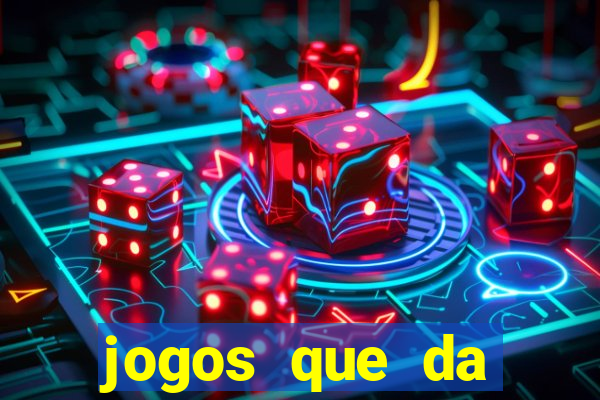 jogos que da dinheiro sem depositar