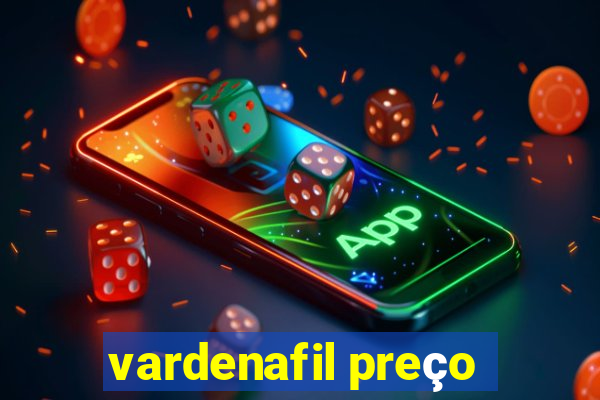 vardenafil preço