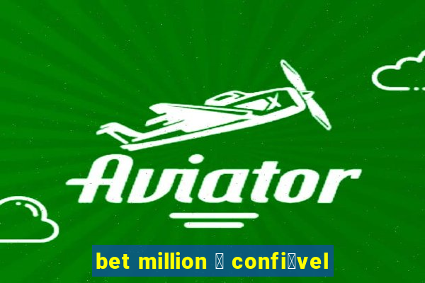 bet million 茅 confi谩vel