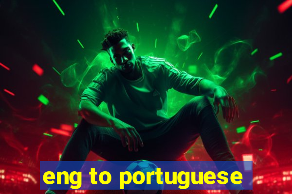 eng to portuguese