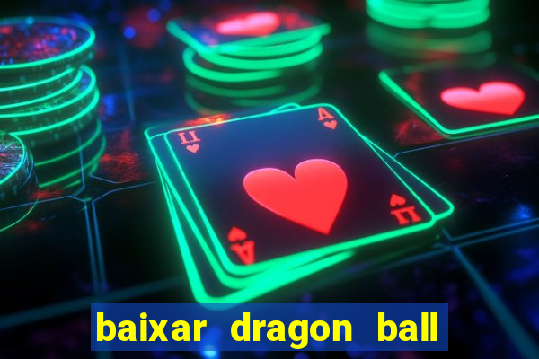 baixar dragon ball z dublado