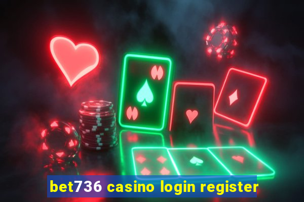 bet736 casino login register