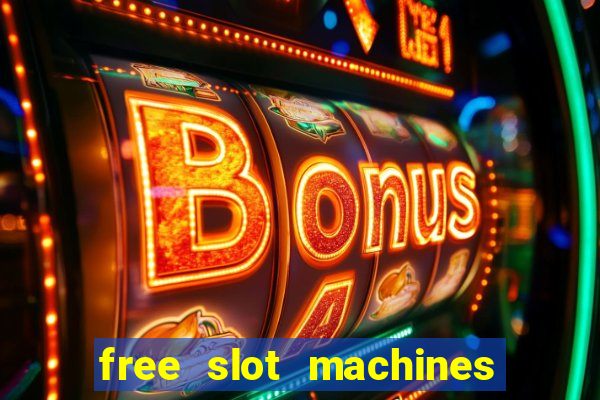 free slot machines with bonuses