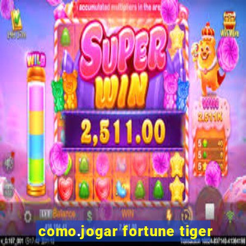 como.jogar fortune tiger