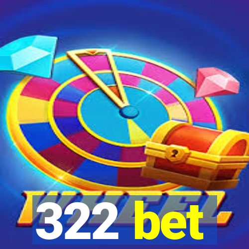 322 bet