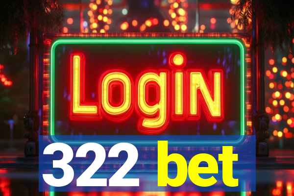 322 bet