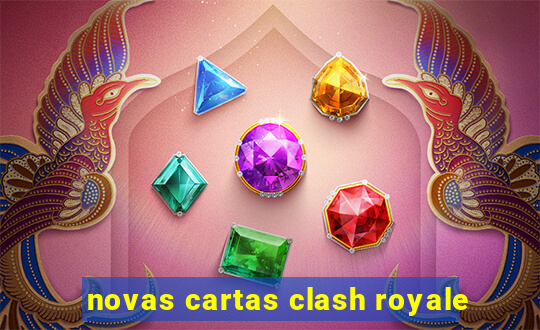 novas cartas clash royale