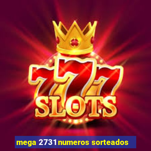 mega 2731 numeros sorteados