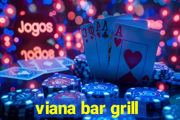 viana bar grill