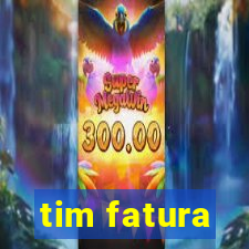 tim fatura