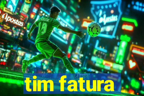 tim fatura