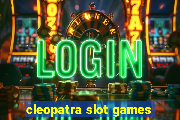 cleopatra slot games